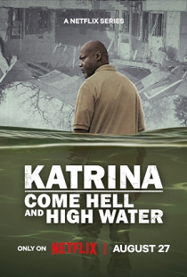 Katrina: Come Hell and High Water